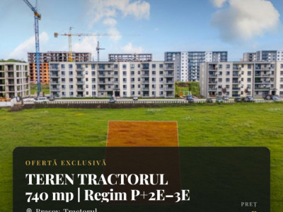 TEREN TRACTORUL 740 mp | Regim P+2E–3E |  Brașov